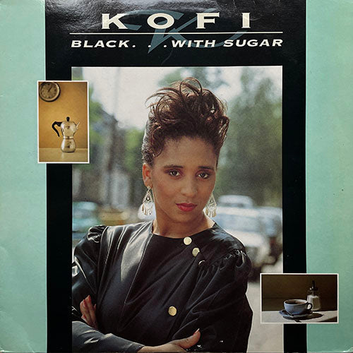 KOFI // BLACK... WITH SUGAR (LP) inc. BLACK PRIDE / THERE MUST BE / CURIOUS / DIDN'T I / BIG JOHN / DO YOU REALLY WANT ME / LOOKING OVER LOVE / ME AND LOVE / REGGAE STARSHIP / SPECIAL NATION