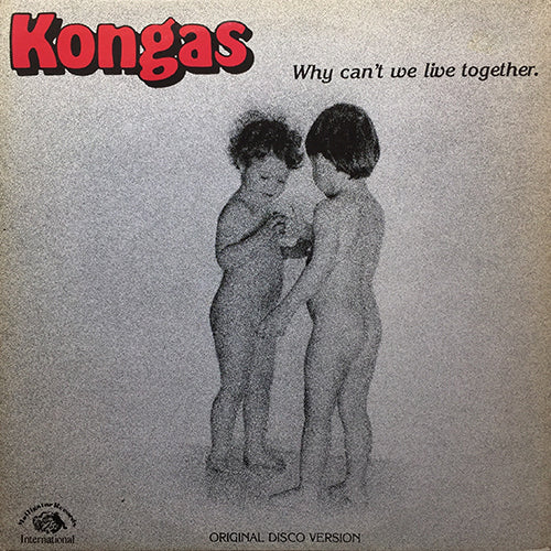KONGAS // WHY CAN'T WE LIVE TOGETHER (8:08) / THE FUN CRY (6:25)