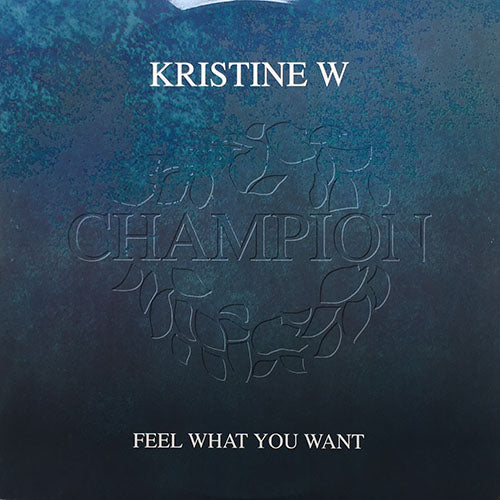 KRISTINE W // FEEL WHAT YOU WANT (4VER)