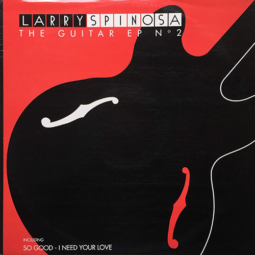LARRY SPINOSA // THE GUITAR EP No 2 inc. SO GOOD / SOO GOOD / I NEED YOUR LOVE (2VER)