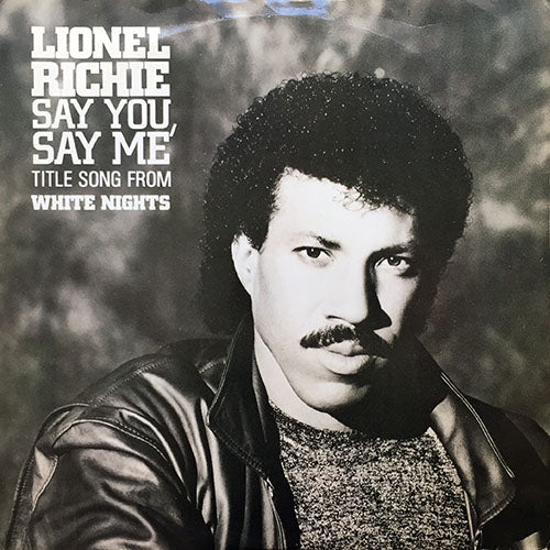 LIONEL RICHIE // SAY YOU, SAY ME / CAN'T SLOW DOWN