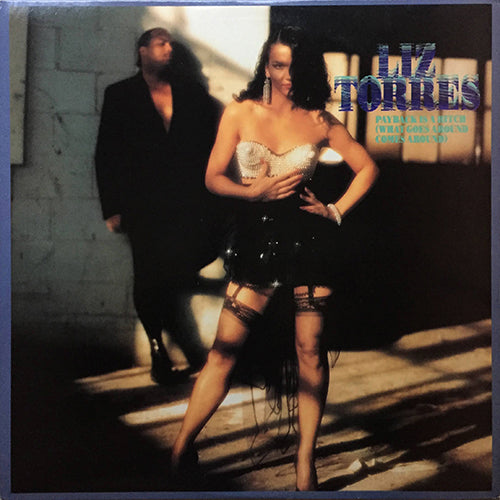 LIZ TORRES // PAYBACK IS A BITCH (WHAT GOES AROUND COMES AROUND) (6VER)