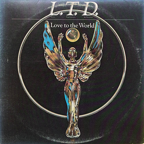 L.T.D. // LOVE TO THE WORLD (LP) inc. TIME FOR PLEASURE / LOVE BALLAD / GET YOUR IT TOGETHER / LET THE MUSIC KEEP PLAYING / THE WORD / LOVE TO THE WORLD PRAYER