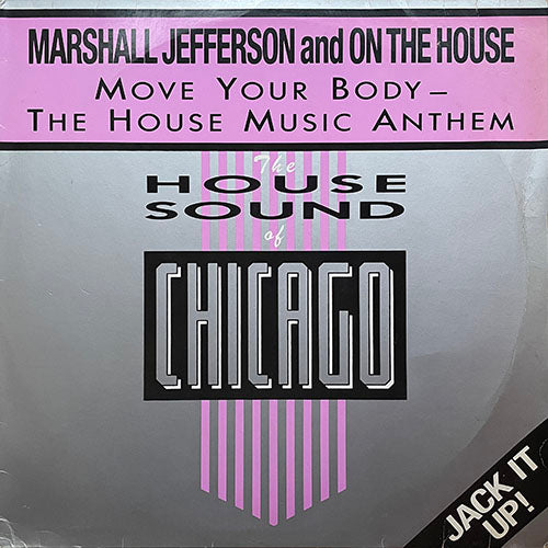 MARSHALL JEFFERSON AND ON THE HOUSE // MOVE YOUR BODY - HOUSE MUSIC ANTHEM (10:00) / THE MOVE MIX (8:08) / THE BODY MIX (6:30)