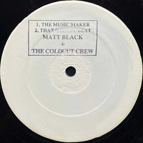 MATT BLACK + THE COLDCUT CREW // THE MUSIC MAKER / THAT GREEDY BEAT