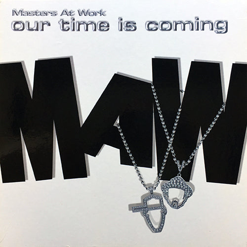 MASTERS AT WORK // OUR TIME IS COMING (LP) inc. BACKFIRED / MAW EXPENSIVE / LIFE IS BUT A DREAM / LIKE A BUTTERFLY / WORK / LEAN ON ME / LATIN LOVER / EVERY NOW AND THEN / PIENSO EN TI / LOVIN' / DEEP AND DIRTY / BACK IN THE DAY / NOTHIN