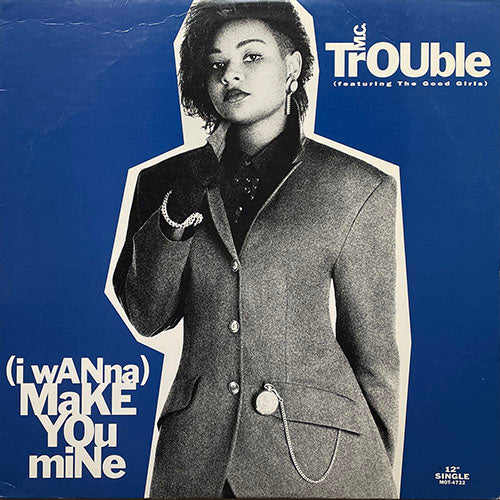 M.C. TROUBLE feat. THE GOOD GIRLS // (I WANNA) MAKE YOU MINE (3VER)