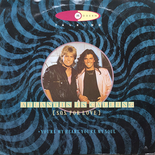 MODERN TALKING // ATLANTIS IS CALLING (S.O.S. FOR LOVE) (EXTENDED VERSION) / YOU'RE MY HEART, YOU'RE MY SOUL (EXTENDED VERSION) / WITH A LITTLE LOVE