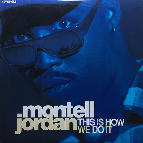 MONTELL JORDAN // THIS IS HOW WE DO IT (4VER) / I WANNA