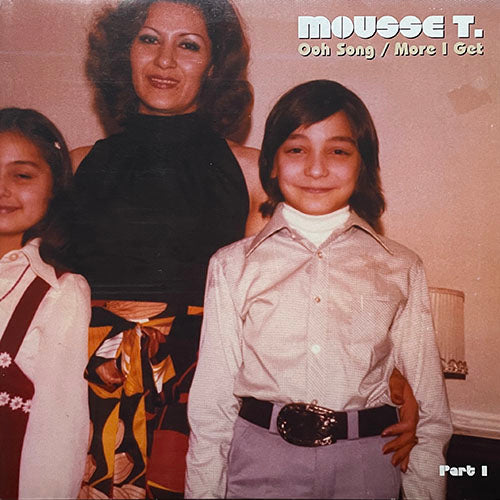 MOUSSE T. // OOH SONG (7:28) / MORE I GET (7:36)
