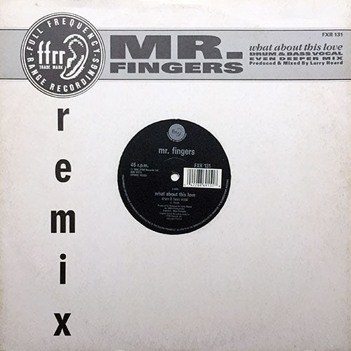 MR. FINGERS // WHAT ABOUT THIS LOVE (DRUM & BASS VOCAL & EVEN DEEPER MIX) (2VER)