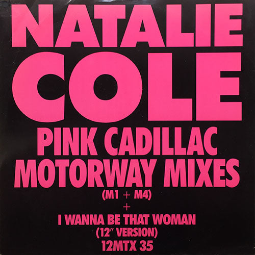 NATALIE COLE // JUMP START/PINK CADILLAC (MOTORWAY MIX) (M1) (5:38) / (M4) (4:49) / I WANNA BE THAT WOMAN (12" VERSION) (5:19)