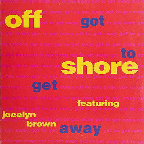 OFF SHORE feat. JOCELYN BROWN // GOT TO GET AWAY (4VER)