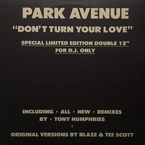 PARK AVENUE // DON'T TURN YOUR LOVE (TONY HUMPHRIES NEW REMIX, BLAZE & TEE SCOTT REMIX) (8VER)