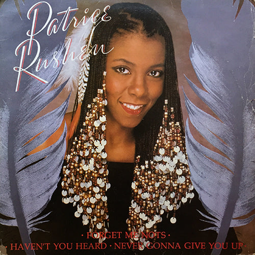 PATRICE RUSHEN // FORGET ME NOTS / HAVEN'T YOU HEARD / NEVER GONNA GIVE YOU UP