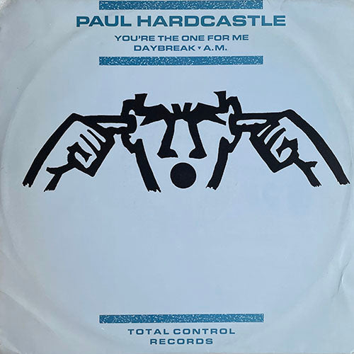 PAUL HARDCASTLE // YOU'RE THE ONE FOR ME / DAYBREAK / A.M. (3:46) / (INSTRUMENTAL DUB VERSION) (4:43)