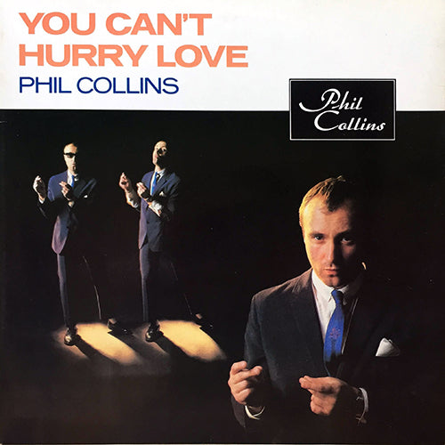 PHIL COLLINS // YOU CAN'T HURRY LOVE (2:53) / I CANNOT BELIEVE IT'S TRUE / ODDBALL (HOME DEMO VERSION OF DO YOU KNOW, DO YOU CARE)