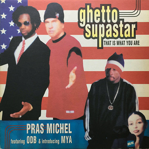 PRAS MICHEL feat. OL' DIRTY BASTARD & introducing MYA // GHETTO SUPASTAR (THAT IS WHAT YOU ARE) (3VER) / DON'T BE AFRAID