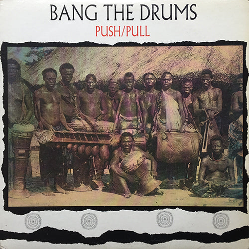 PUSH/PULL // BANG THE DRUMS (LP) inc. AFRICA / TRIBAL RHYTHM / ZANZIBAR / INCIDENT IN NATAL / ZULU / SECRETS OF THE NILE