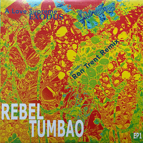 REBEL TUMBAO // A LOVE SUPREME / EXODUS (RON TRENT MUSICANDPOWER REMIX) (8:13) / (ALBUM VERSION) (6:11) / THE STORY (6:45)