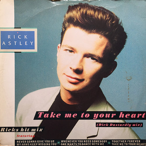 RICK ASTLEY // TAKE ME TO YOUR HEART (DICK DASTARDLY MIX) (6:55) / I'LL BE FINE (3:44) / RICK'S HIT MIX (5:50)