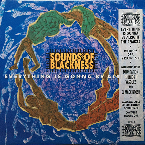 SOUNDS OF BLACKNESS // EVERYTHING IS GONNA BE ALRIGHT (FOUNDATION, JUNIOR VASQUEZ & CJ MACKINTOSH MIXES) (4VER)