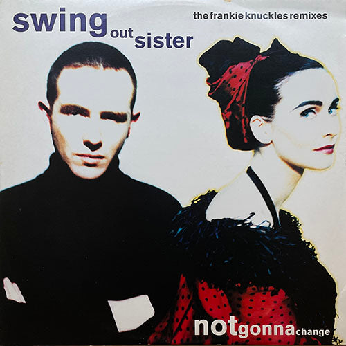 SWING OUT SISTER // NOTGONNACHANGE (FRANKIE KNUCKLES REMIX) (4VER)