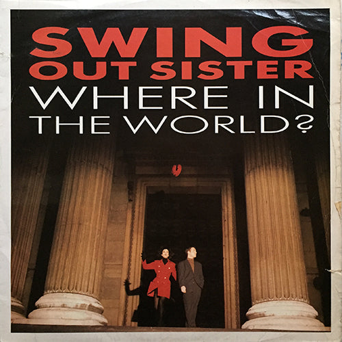 SWING OUT SISTER // WHERE IN THE WORLD (RADICAL MIX) / (ORIGINAL) / TAXI TOWN / WINDMILLS OF YOUR MIND