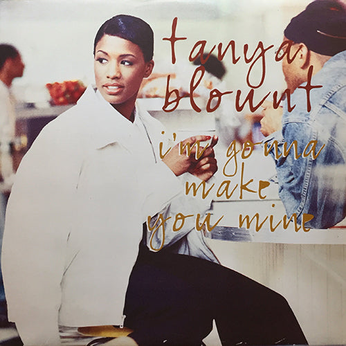 TANYA BLOUNT // I'M GONNA MAKE YOU MINE (STEVE SILK HURLEY ORIGINAL MIX) (6VER)