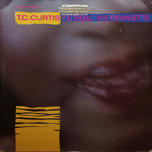 T.C. CURTIS // YOU SHOULD HAVE KNOWN BETTER (7:01) / DUB (7:34)