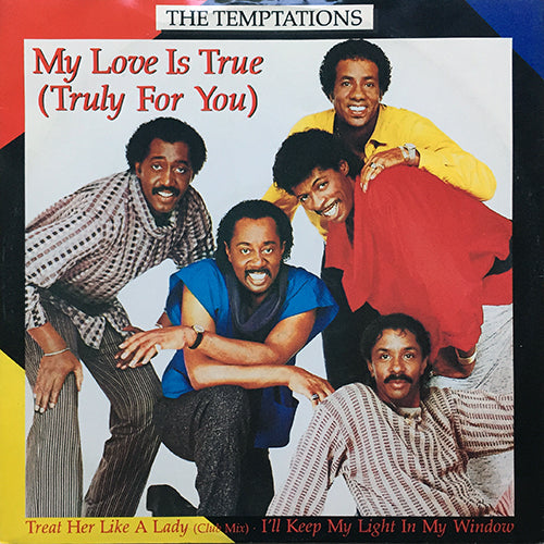 TEMPTATIONS // MY LOVE IS TRUE (TRULY FOR YOU) (6:08) / TREAT HER LIKE A LADY (CLUB MIX) (6:03) / I'LL KEEP MY LIGHT IN MY WINDOW (4:23)