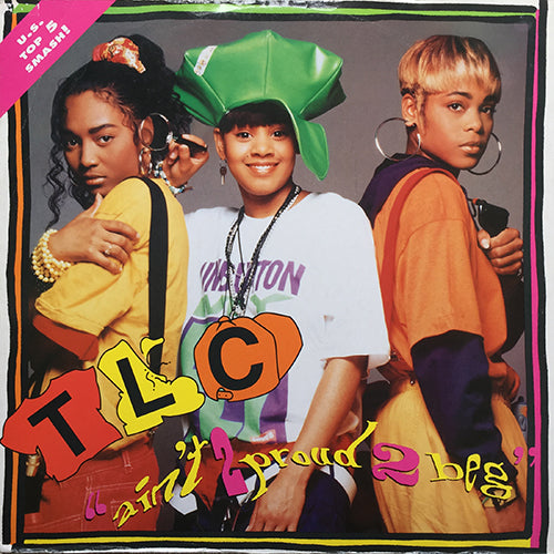 TLC // AIN'T 2 PROUD 2 BEG (5VER)