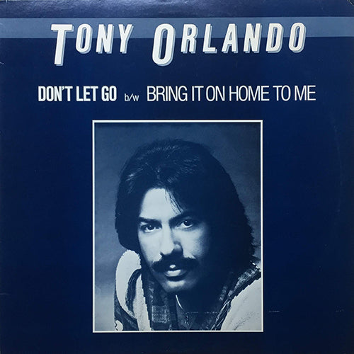 TONY ORLANDO // DON'T LET GO (8:53) / BRING IT ON HOME TO ME (3:59)