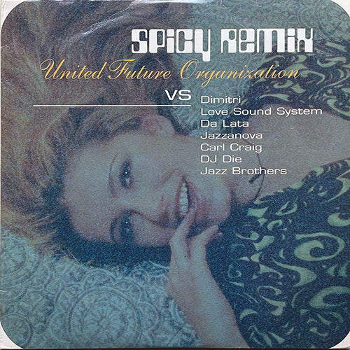 UNITED FUTURE ORGANIZATION // SPICY REMIX (LP) inc. SPY'S SPICE (DIMITRI & LOVE SOUND SYSTEM REMIX) / FRIENDS (DA LATA & JAZZANOVA REMIX) / THE PLANET EARTH (CARL CRAIG & DJ DIE REMIX)