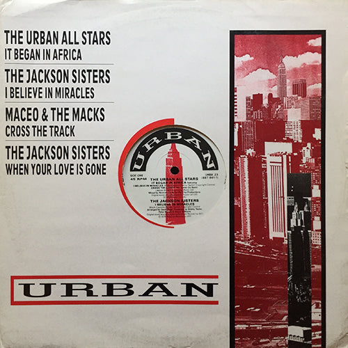 URBAN ALL STARS / JACKSON SISTERS / MACEO & THE TRACKS // IT BEGAN IN AFRICA / I BELIEVE IN MIRACLES / CROSS THE TRACK / WHEN YOUR LOVE IS GONE
