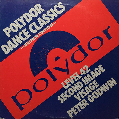V.A. (LEVEL 42 / SECOND IMAGE / VISAGE / PETER GODWIN) // POLYDOR DANCE CLASSICS (BRITISH EDITION) (EP) inc. STARCHILD / CAN'T KEEP HOLDING ON / PLEASURE BOYS / EMOTIONAL DISGUISE