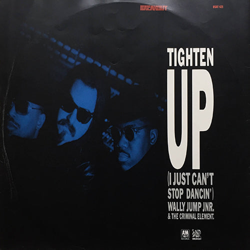 WALLY JUMP JNR & THE CRIMINAL ELEMENT // TIGHTEN UP (I JUST CAN'T STOP DANCIN') (VOCAL REMIX) (6:27) / (ORIGINAL MIX) (5:21) / LIGHTEN UP (I JUST CAN'T STOP SCRATCHIN') (DUB MIX) (6:50)