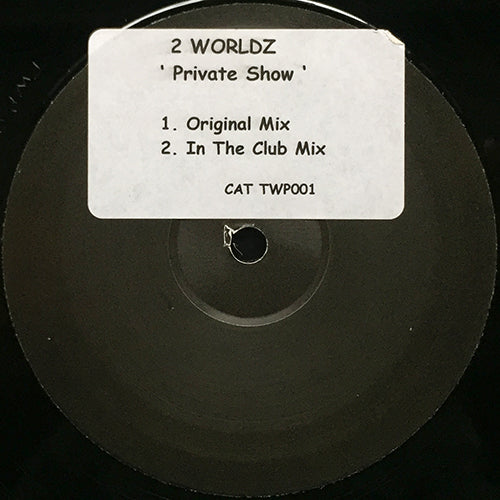 2 WORLDZ // PRIVATE SHOW (ORIGINAL MIX) / (IN THE CLUB MIX)