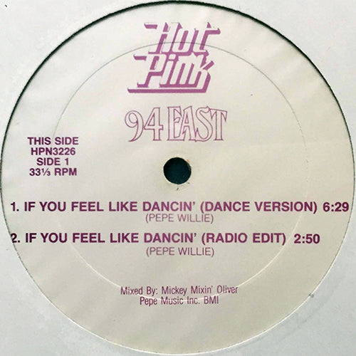 94 EAST // IF YOU FEEL LIKE DANCIN' (DANCE VERSION) (6:29) / (RADIO EDIT) (2:50) / (TONY HUMPHRIES MIX) (6:55)