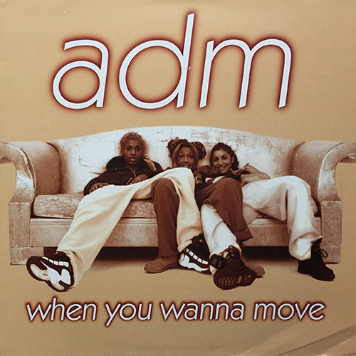 ADM // WHEN YOU WANNA MOVE (4VER)