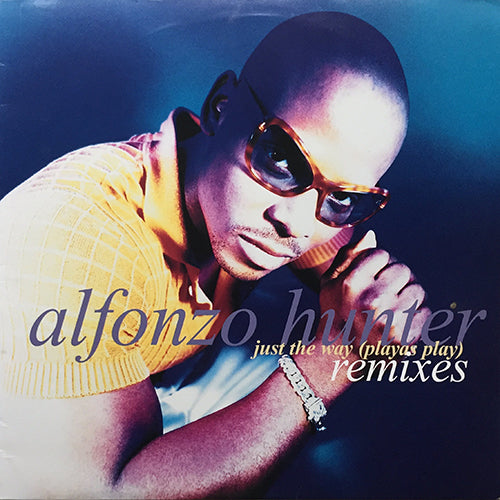 ALFONZO HUNTER // JUST THE WAY (PLAYAS PLAY) (REMIXES) (6VER)