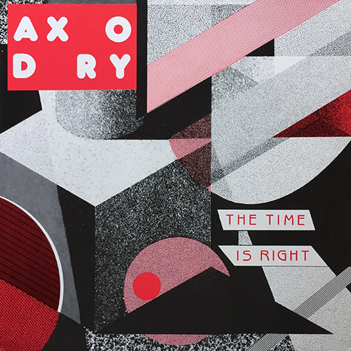 AXODRY // THE TIME IS RIGHT (5:50) / INST (5:50) / (BONUS SEQUENCE RE-DUB) (2:13)