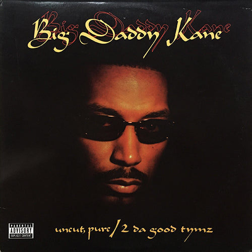 BIG DADDY KANE // UNCUT, PURE (3VER) / 2 DA GOOD TYMZ