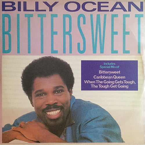 BILLY OCEAN // BITTERSWEET (EXTENDED MIX) (6:35) / (ALBUM MIX) (4:56) / SPECIAL MIX (BITTERSWEET - WHEN THE GOING GETS TOUGH, THE TOUGH GET GOING - CARIBBEAN QUEEN)