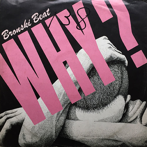BRONSKI BEAT // WHY? (7:45) / CADILLAC CAR (3:54)