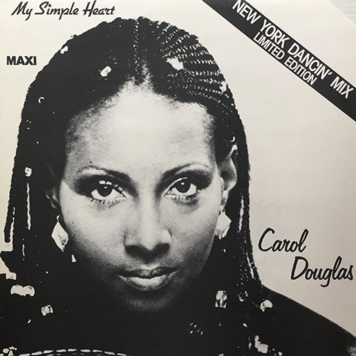 CAROL DOUGLAS // MY SIMPLE HEART (NEW YORK DANCIN' REMIX) (7:26) / SLIP INTO SOMETHING COMFORTABLE (3:47)