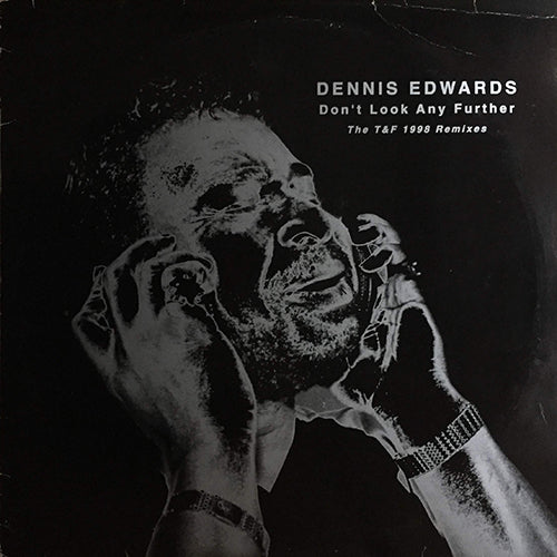 DENNIS EDWARDS // DON'T LOOK ANY FURTHER (THE T&F 1998 REMIXES) (8VER)