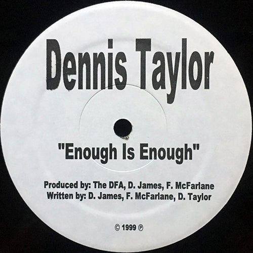 DENNIS TAYLOR // ENOUGH IS ENOUGH (4VER)