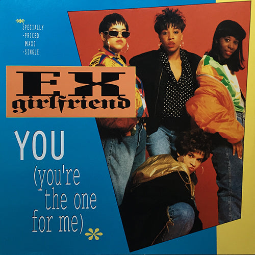 EX-GIRLFRIEND // YOU (YOU'RE THE ONE FOR ME) (4VER) / WHAT I WILL DO TO YOU