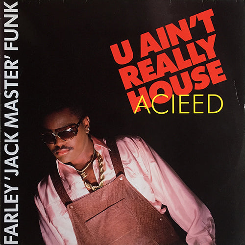 FARLEY 'JACKMASTER' FUNK // U AIN'T REALLY ACIEED (4VER)